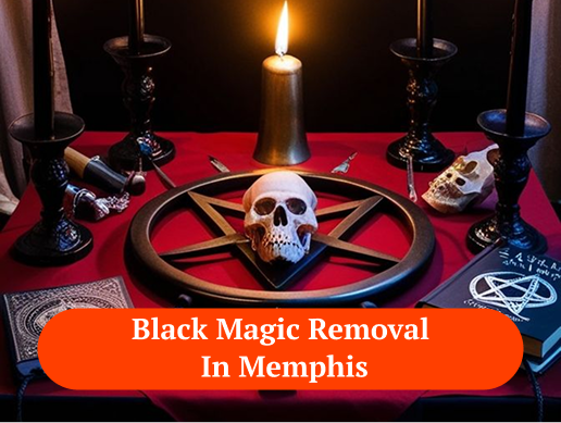 Black Magic Removal in Memphis
