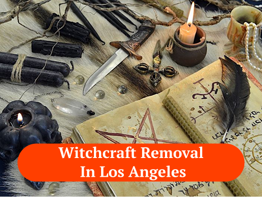 Witchcraft Removal in Los Angeles Witchcraft Removal in Los Angeles